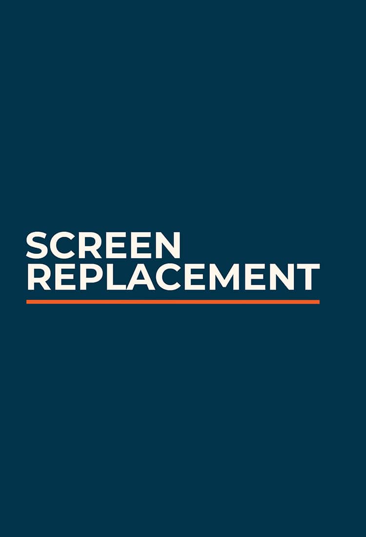 Screen Replacement